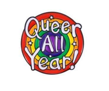 Queer All Year Circle Pin - Rebellious Unicorns