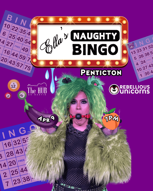 Ella's Naughty Bingo | Penticton (Apr 09) - Rebellious Unicorns