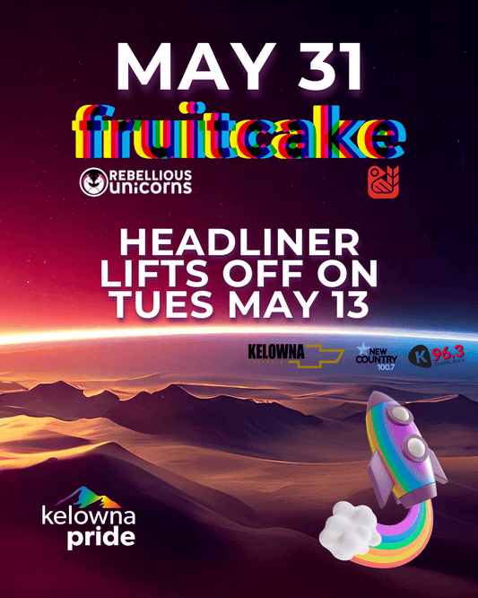 FruitCake: Kelowna Pride 2025 - Rebellious Unicorns