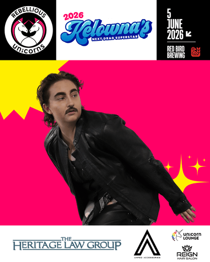 Kelowna’s Next Drag Superstar 2026: The Grand Finale - Rebellious Unicorns