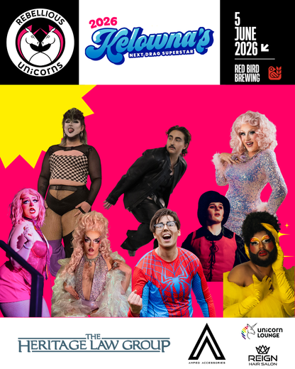 Kelowna’s Next Drag Superstar 2026: The Grand Finale - Rebellious Unicorns
