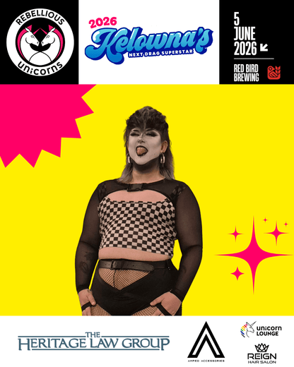 Kelowna’s Next Drag Superstar 2026: The Grand Finale - Rebellious Unicorns